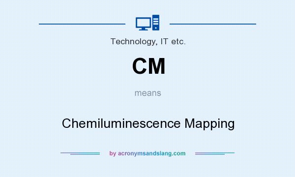 What does CM mean? It stands for Chemiluminescence Mapping