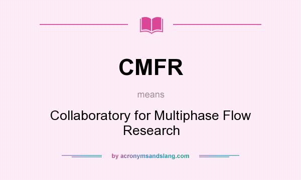 What does CMFR mean? It stands for Collaboratory for Multiphase Flow Research