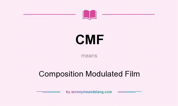 What does CMF mean? It stands for Composition Modulated Film
