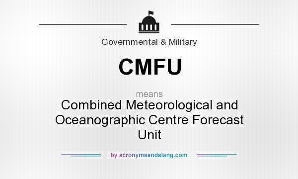 What does CMFU mean? It stands for Combined Meteorological and Oceanographic Centre Forecast Unit