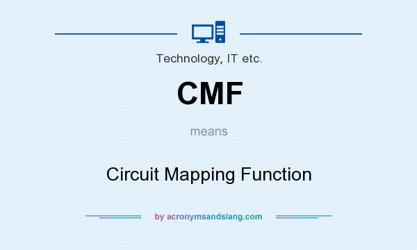 What does CMF mean? It stands for Circuit Mapping Function