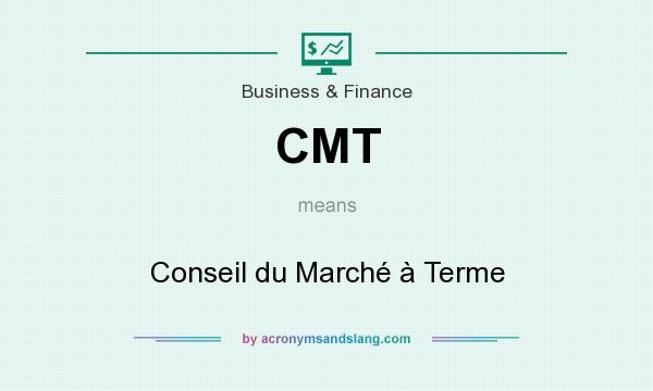 What does CMT mean? It stands for Conseil du Marché à Terme