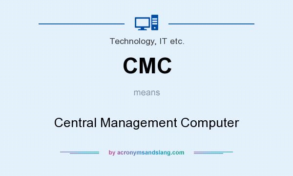 What does CMC mean? It stands for Central Management Computer
