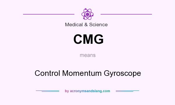 What does CMG mean? It stands for Control Momentum Gyroscope