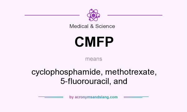 What does CMFP mean? It stands for cyclophosphamide, methotrexate, 5-fluorouracil, and