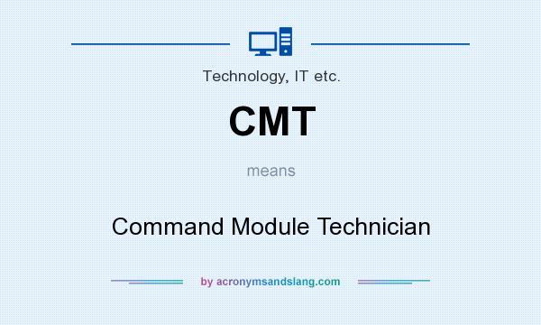 What does CMT mean? It stands for Command Module Technician