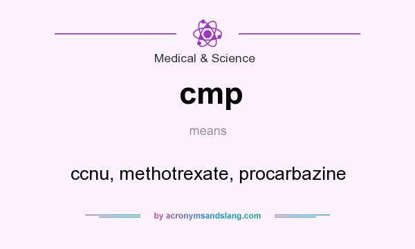 What does cmp mean? It stands for ccnu, methotrexate, procarbazine