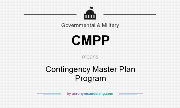 What does CMPP mean? It stands for Contingency Master Plan Program