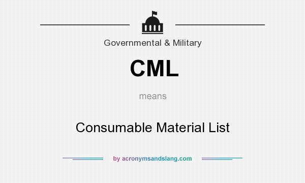 What does CML mean? It stands for Consumable Material List
