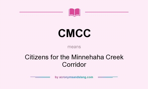 What does CMCC mean? It stands for Citizens for the Minnehaha Creek Corridor