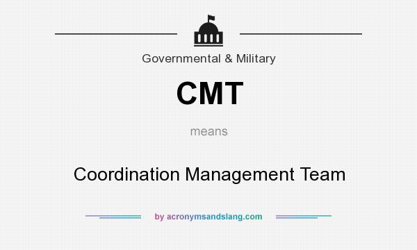 What does CMT mean? It stands for Coordination Management Team