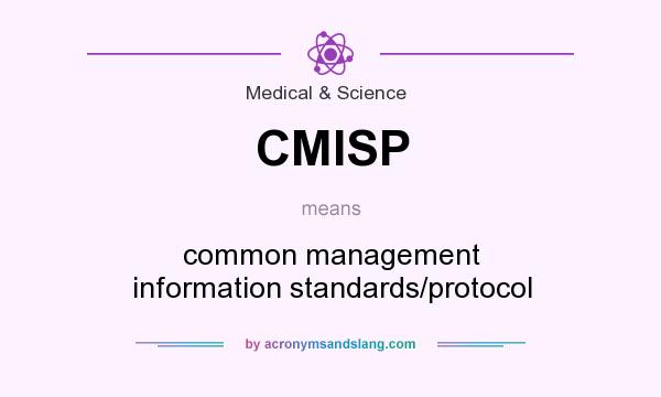 What does CMISP mean? It stands for common management information standards/protocol