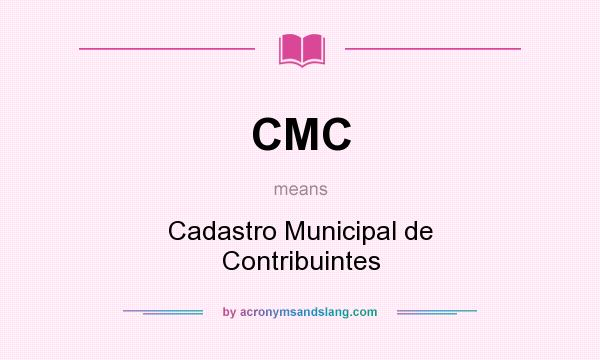 What does CMC mean? It stands for Cadastro Municipal de Contribuintes