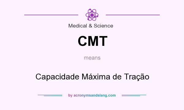 What does CMT mean? It stands for Capacidade Máxima de Tração