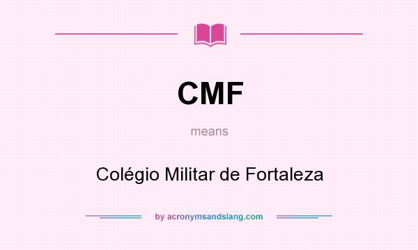 What does CMF mean? It stands for Colégio Militar de Fortaleza