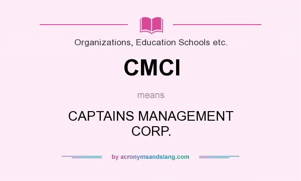 What does CMCI mean? It stands for CAPTAINS MANAGEMENT CORP.