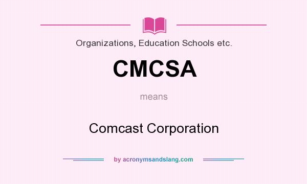 What does CMCSA mean? It stands for Comcast Corporation
