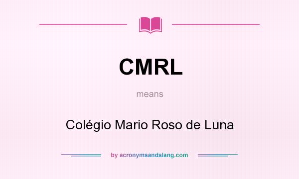 What does CMRL mean? It stands for Colégio Mario Roso de Luna