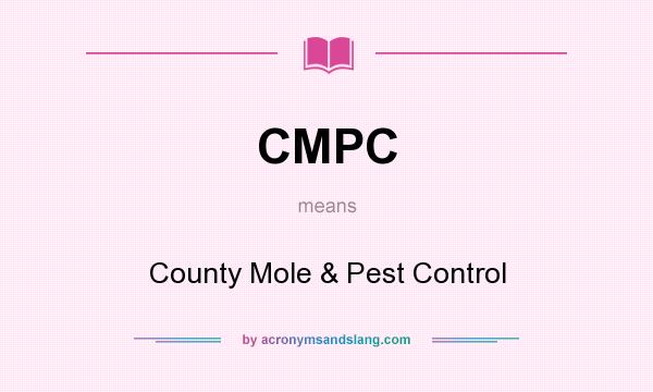 What does CMPC mean? It stands for County Mole & Pest Control