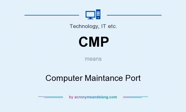 What does CMP mean? It stands for Computer Maintance Port