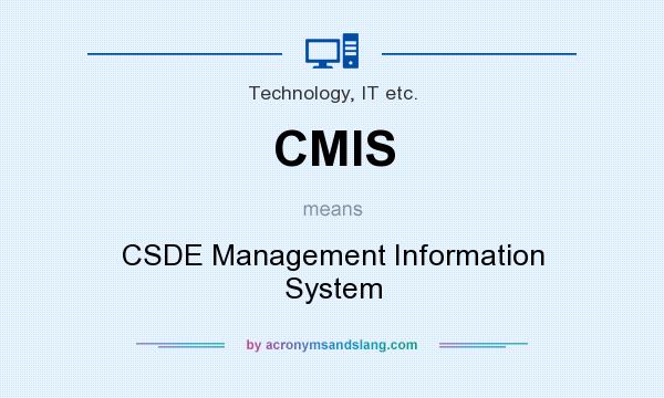 What does CMIS mean? It stands for CSDE Management Information System