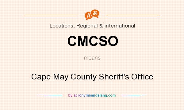 What does CMCSO mean? It stands for Cape May County Sheriff`s Office