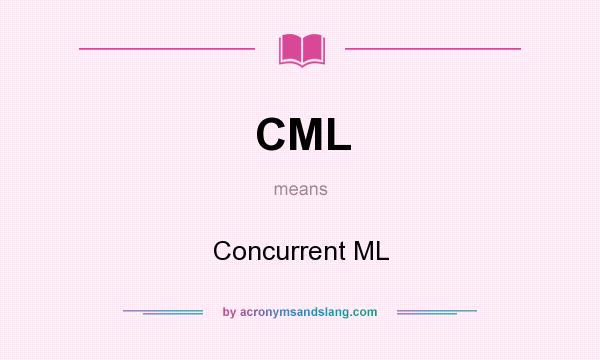 What does CML mean? It stands for Concurrent ML