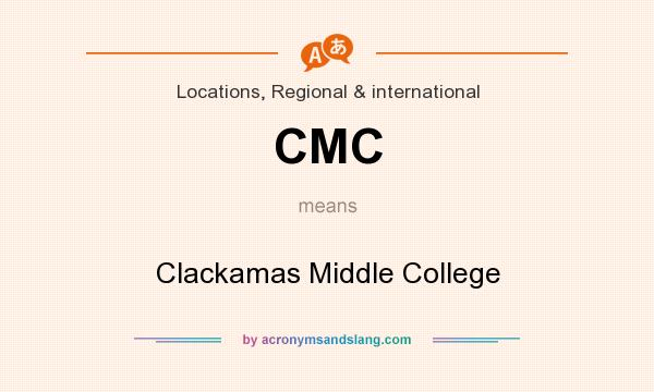 What does CMC mean? It stands for Clackamas Middle College