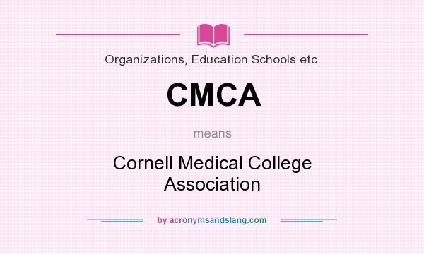 What does CMCA mean? It stands for Cornell Medical College Association