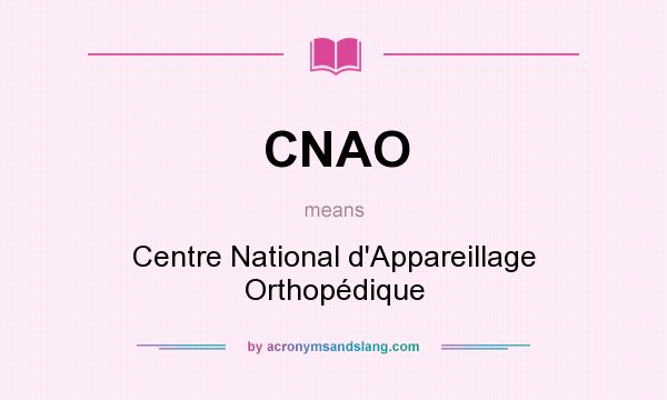 What does CNAO mean? It stands for Centre National d`Appareillage Orthopédique