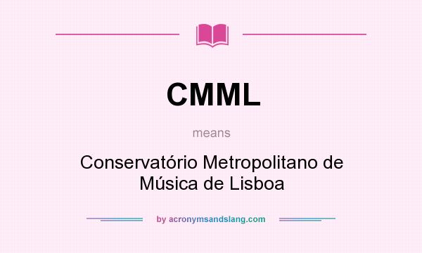 What does CMML mean? It stands for Conservatório Metropolitano de Música de Lisboa