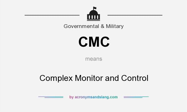What does CMC mean? It stands for Complex Monitor and Control