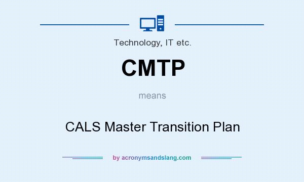 What does CMTP mean? It stands for CALS Master Transition Plan