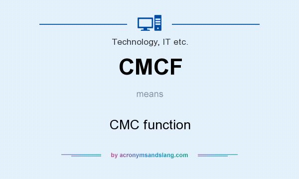 What does CMCF mean? It stands for CMC function