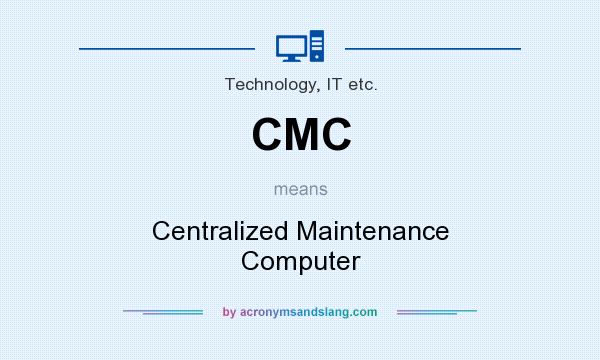 What does CMC mean? It stands for Centralized Maintenance Computer