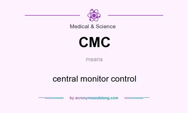 What does CMC mean? It stands for central monitor control