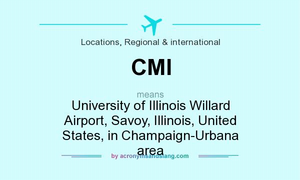 What does CMI mean? It stands for University of Illinois Willard Airport, Savoy, Illinois, United States, in Champaign-Urbana area