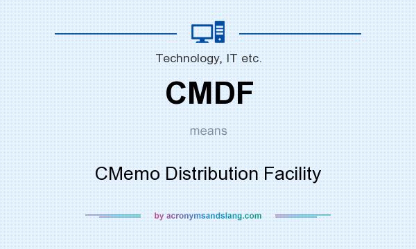 What does CMDF mean? It stands for CMemo Distribution Facility
