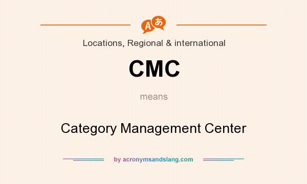 What does CMC mean? It stands for Category Management Center