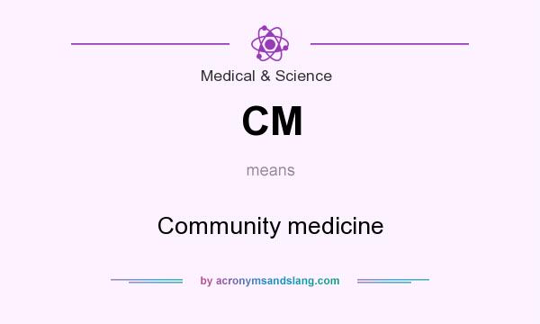 What does CM mean? It stands for Community medicine