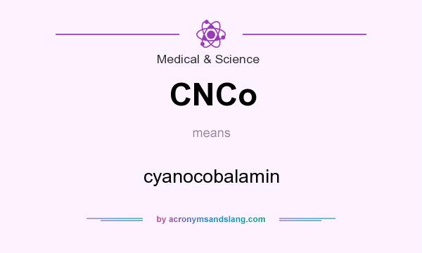 What does CNCo mean? It stands for cyanocobalamin