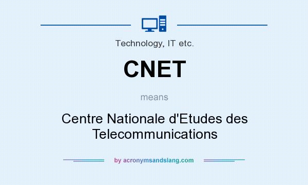 What does CNET mean? It stands for Centre Nationale d`Etudes des Telecommunications