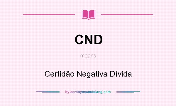 What does CND mean? It stands for Certidão Negativa Dívida