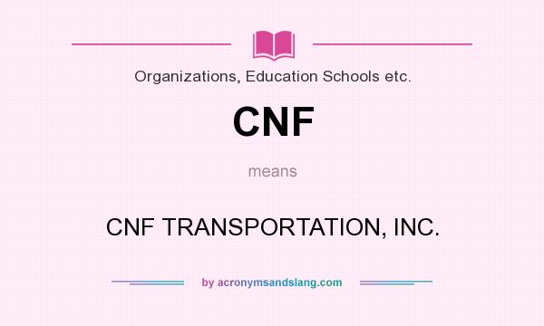 What does CNF mean? It stands for CNF TRANSPORTATION, INC.