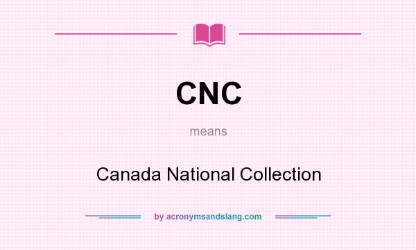 What does CNC mean? It stands for Canada National Collection