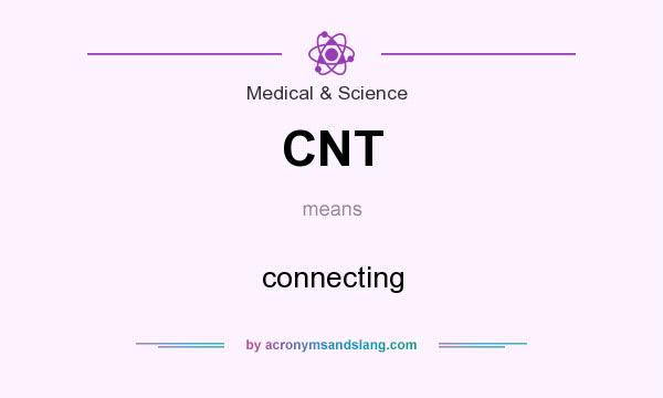 What does CNT mean? It stands for connecting