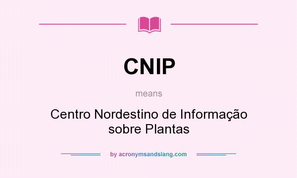 What does CNIP mean? It stands for Centro Nordestino de Informação sobre Plantas