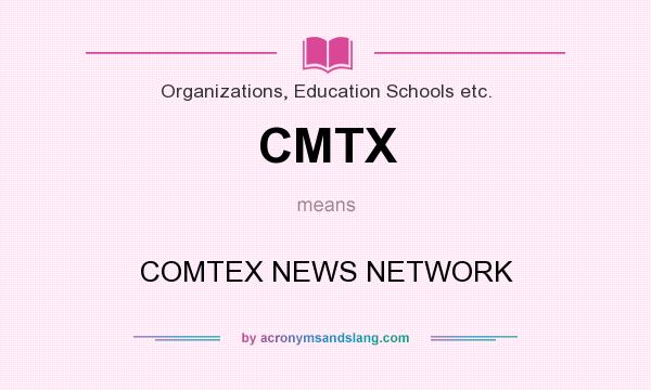 What does CMTX mean? It stands for COMTEX NEWS NETWORK