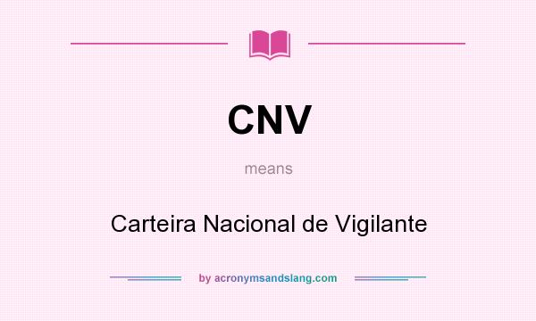 What does CNV mean? It stands for Carteira Nacional de Vigilante