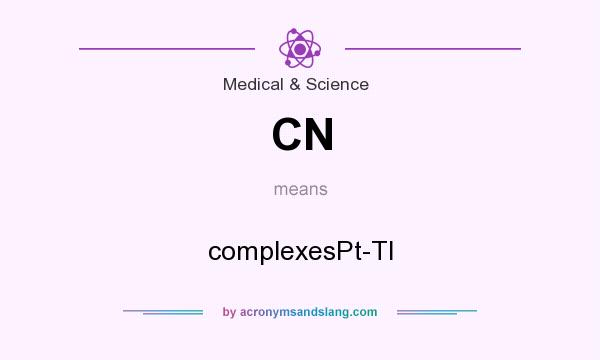 What does CN mean? It stands for complexesPt-Tl